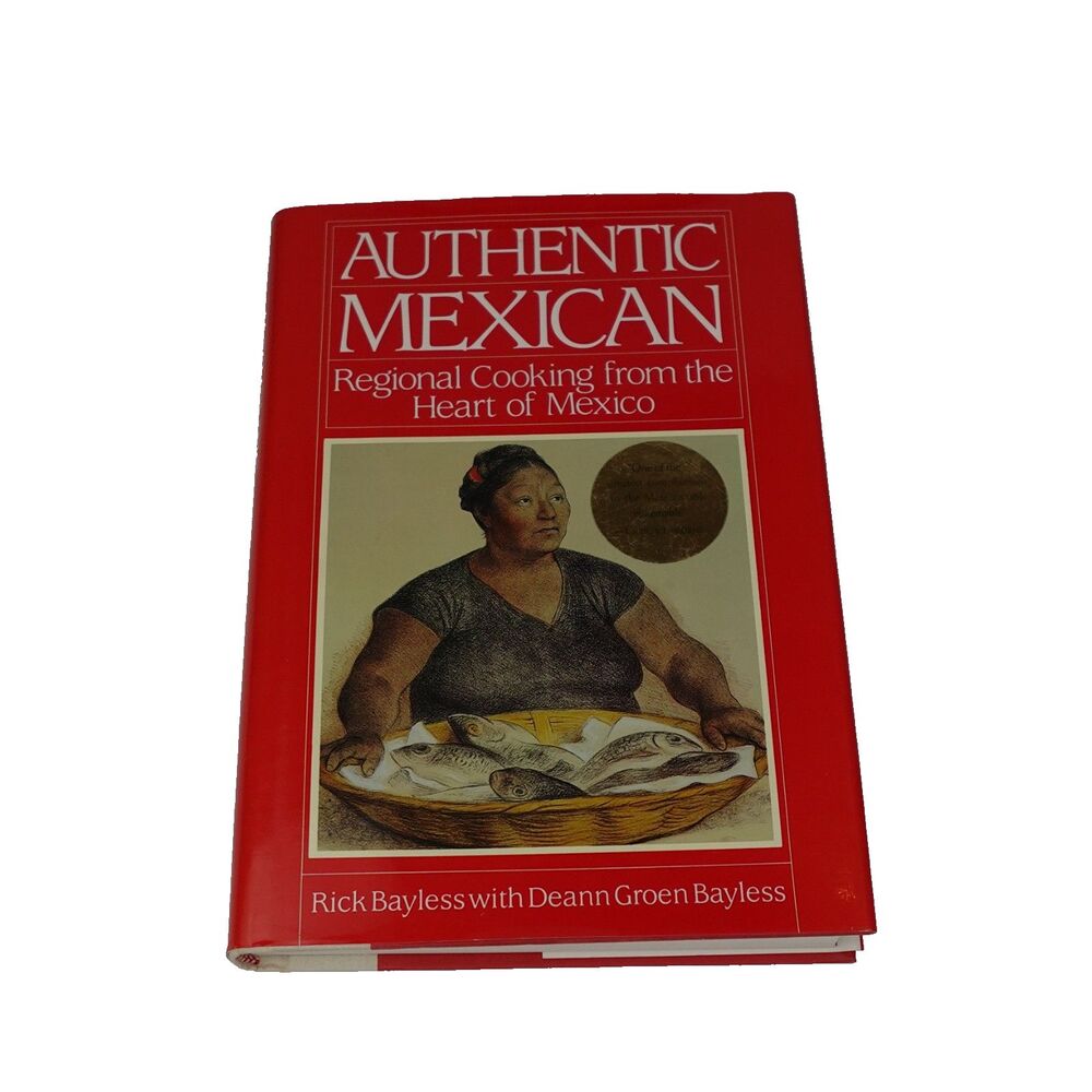 Authentic Mexican : Regional Cooking from the Heart of Mexico Ric